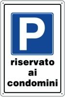 Cartello PVC CM 30X20 Parcheggio Riservato ai Condomini
